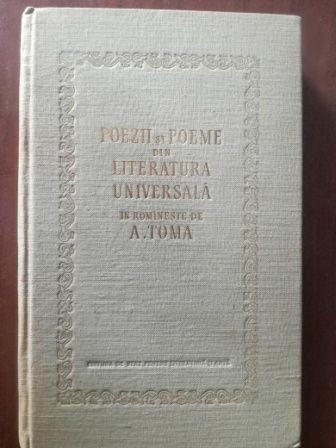 Poezii si poeme din literatura universala in romaneste- A. Toma