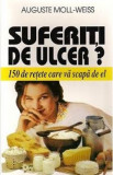 Suferiti De Ulcer? - 150 De Retete Care Va Scapa De El - Auguste Moll-Weiss