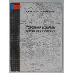 TOPONIMIA ROMANIEI , REPERE BIBLIOGRAFICE de ION NICOLAE si BOGDAN SUDITU , 2002