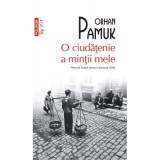 O ciudatenie a mintii mele. Editie de buzunar - Orhan Pamuk