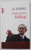 Elegie pentru Mihai - Ion Vianu, 2018, Editura Polirom, Istorie