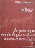 Atlas De Patologie Eredo-degenerativa Neuro-musculara - Mihai Popescu , X29, Medicala