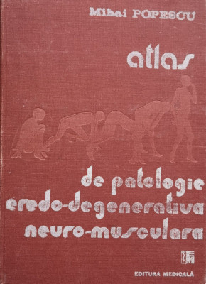 Atlas De Patologie Eredo-degenerativa Neuro-musculara - Mihai Popescu ,558425 foto