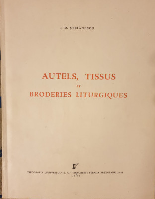 Autels ,tissus et broderies liturgiques de I.D. Stefanescu , 1944 foto