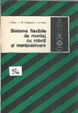 Sisteme flexibile de montaj cu roboti si manipulatoare - I. Crisan