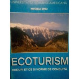 Mihaela Dinu - Ecoturism. Coduri etice si norme de conduita (Editia: 2005)