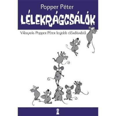 L&amp;eacute;lekr&amp;aacute;gcs&amp;aacute;l&amp;oacute;k - V&amp;aacute;logat&amp;aacute;s Popper P&amp;eacute;ter legjobb előad&amp;aacute;saib&amp;oacute;l - Popper P&amp;eacute;ter foto