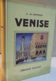 VENISE par A. DE MONTGON , ILLUSTRATIONS EN COULEURS DE ZENKER , 1937