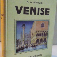 VENISE par A. DE MONTGON , ILLUSTRATIONS EN COULEURS DE ZENKER , 1937