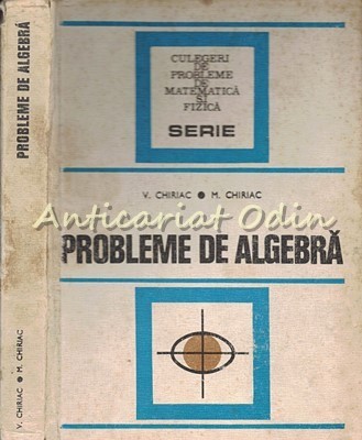 Probleme De Algebra - V. Chiriac, M. Chiriac