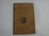 TERTULLIANI APOLOGETICUM - traducere Eliodor CONSTANTINESCU - Ramnicul-Valcii, 1930