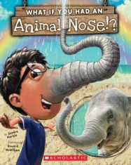 What If You Had an Animal Nose&amp;#039;, Paperback/Sandra Markle foto