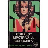 Gerard De Villiers - Complot impotriva lui Gorbaciov (Editia: 1998)