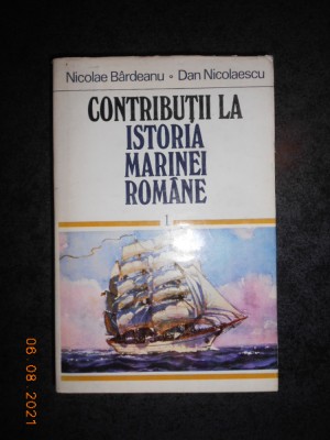 CONTRIBUTII LA ISTORIA MARINEI ROMANE. DIN CELE MAI VECHI TIMPURI PANA IN 1918 foto