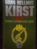 Hans Hellmut Kirst - 08/15 Revolta Caporalului Asch (Editia: 1996)