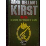 Hans Hellmut Kirst - 08/15 Revolta Caporalului Asch (Editia: 1996)