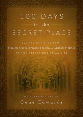 100 Days in the Secret Place: Classic Writings from Madame Guyon, Francois Fenelon, and Michael Molinos on the Deeper Christian Life foto