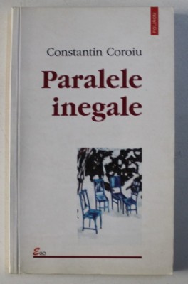 PARALELE INEGALE de CONSTANTIN COROIU , 2003 foto
