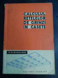Calculul Retelelor De Grinzi In Casete - P. Cireseanu ,547653, Tehnica