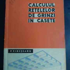 Calculul Retelelor De Grinzi In Casete - P. Cireseanu ,547653