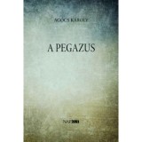 A Pegazus - Ag&oacute;cs K&aacute;roly