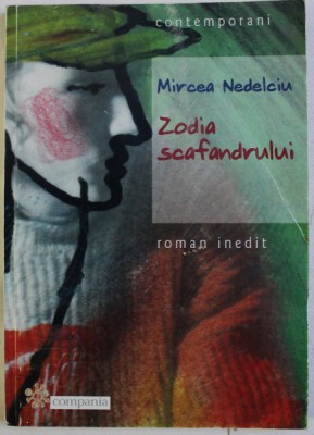 ZODIA SCAFANDRULUI - roman inedit de MIRCEA NEDELCIU , 2000 foto