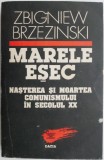 Marele esec. Nasterea si moartea comunismului in secolul XX &ndash; Zbigniew Brzezinski