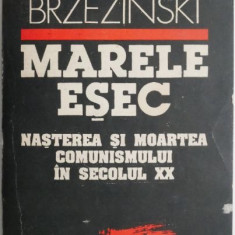 Marele esec. Nasterea si moartea comunismului in secolul XX – Zbigniew Brzezinski
