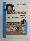 EMERIC DEMBROSCHI , EROUL DE LA GUADALAJARA de ILIE DOBRE , 2004 *DEDICATIE