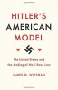 Hitler&#039;s American Model: The United States and the Making of Nazi Race Law