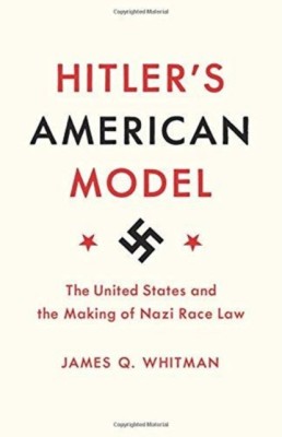 Hitler&amp;#039;s American Model: The United States and the Making of Nazi Race Law foto