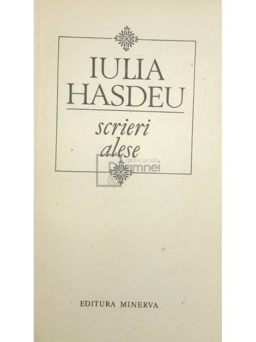 Iulia Hasdeu - Scrieri alese (Editia: 1988)