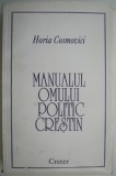 Carte Manualul omului politic crestin - Horia Cosmovici - Beletristica