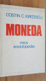Moneda. Mica enciclopedie- Costin C.Kiritescu