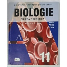 BIOLOGIE , FILIERA TEORETICA , MANUAL PENTRU CLASA A XI -A de TATIANA TIPLIC , 2016