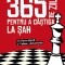 365 De Zile Pentru A Castiga La Sah, Fabien Libiszewski, Kevin Bordi - Editura Paralela 45