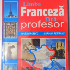 LIMBA FRANCEZA FARA PROFESOR de MARIA BRAESCU , MARIANA PERISANU , 2004