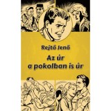 Az &uacute;r a pokolban is &uacute;r - Rejtő Jenő
