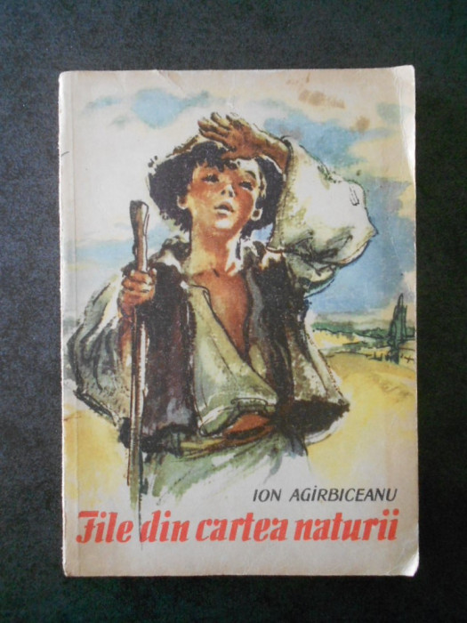 ION AGARBICEANU - FILE DIN CARTE NATURII (1964, cu ilustratii)