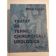 TRATAT DE TEHNICI CHIRURGICALE UROLOGICE - MIHAI LUCAN