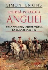 Scurta istorie a Angliei. De la Wilhelm Cuceritorul la Elisabeta a II-a/Simon Jenkins