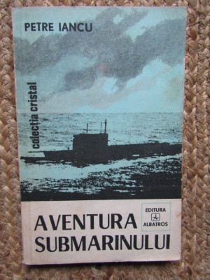 AVENTURA SUBMARINULUI - PETRE IANCU, 1984 foto
