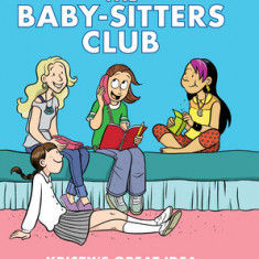 The Baby-Sitters Club Graphix #1: Kristy's Great Idea (Full Color Edition)