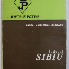 JUDETELE PATRIEI , JUDETUL SIBIU de L. BADEA ... GH. DRAGU , 1971