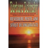 Barbara Delinsky - Revedere peste ani. Sfarsit de singuratate (Editia: 2006)