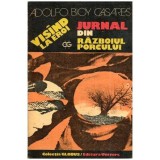 Adolfo Bioy Casares - Visind la eroi - jurnal din &#039;Razboiul Porcului&#039; - 112513