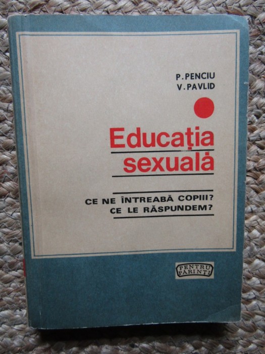 Educatia sexuala &ndash; P. Penciu, V. Pavlid