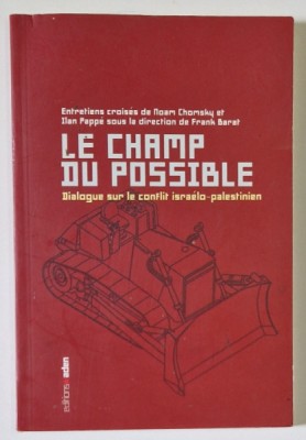 LE CHAMP DU POSSIBLE , DIALOGUE SUR LE CONFLIT ISRAELO - PALESTINIEN par NOAM CHOMSKY , 2008 foto