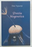 POEZIA BIOGENETICA de DAN TIPURITA , 2025 * DEDICATIE