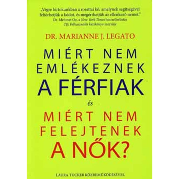 Mi&eacute;rt nem eml&eacute;keznek a f&eacute;rfiak &eacute;s mi&eacute;rt nem felejtenek a nők? - Marianne J. dr Legato